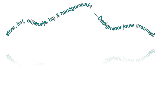       stoer, lief, eigenwijs, hip & handgemaakt........Design voor jouw dreumes!